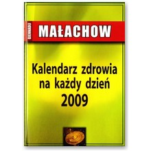 Kalendarz zdrowia na ka�dy dzie� 2009 - Giennadij Ma�achow