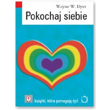 Pokochaj siebie - Wayne W. Dyer