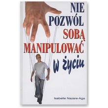 Nie pozw�l sob� manipulowa� w �yciu - Isabelle Nazare-Aga