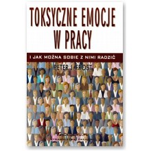 Toksyczne emocje w pracy - Peter J. Frost