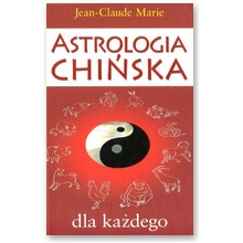 Astrologia chi�ska dla ka�dego - Jean - Claude Marie
