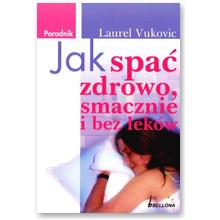 Jak spa� zdrowo, smacznie i bez l�k�w - Laurel Vukovic