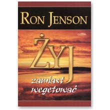 �yj zamiast wegetowa� - Ron Jenson