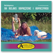 Autohipnoza na relaks, odpr�enie i odpoczynek - Andrzej Kaczorowski