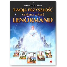 Twoja przysz�o�� czytana z kart Lenormand - Iwona Poro�y�ska