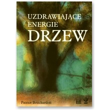Uzdrawiaj�ce energie drzew - Patrice Bouchardon