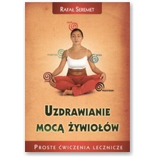 Uzdrawianie moc� �ywio��w - Rafa� Seremet