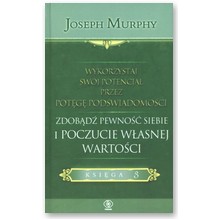 Wykorzystaj sw�j potencja� poprzez pot�g� pod�wiadomo�ci - Joseph Murphy
