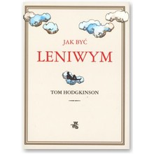 Jak by� leniwym - Tom Hodgkinson