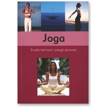 Joga. �r�d�o harmonii i energii �yciowej - praca zbiorowa