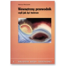 Wewn�trzny przewodnik czyli jak �y� tw�rczo - Mariusz W�oczysiak