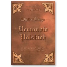 Wielka Ksi�ga Demon�w Polskich. Leksykon i antologia demonologii ludowej - Barbara Podg�rska, Adam Podg�rski