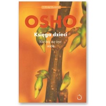 Ksi�ga dzieci. Nie b�j si� by� sob� - Osho