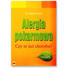 Alergia pokarmowa. Czy to ju� choroba? - Claudia Thiel