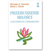 Przebudzenie mi�o�ci. O duchowym uzdrawianiu - Nicholas C. Demetry, Edwin L. Clonts