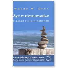 �y� w r�wnowadze. 9 zasad �ycia w harmonii - Wayne W. Dyer