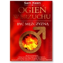 Ogie� w brzuchu. By� m�czyzn� - Sam Keen