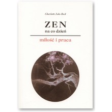 Zen na co dzie�. Mi�o�� i praca - Charlotte Joko Beck