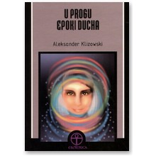 U progu epoki ducha - Aleksander Klizowski