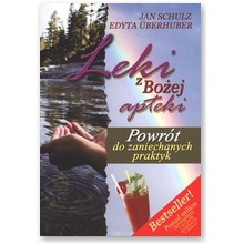 Leki z Bo�ej apteki. Powr�t do zaniechanych praktyk - Jan Schulz, Edyta Uberhuber