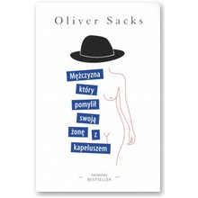 M�czyzna kt�ry pomyli� swoj� �on� z kapeluszem - Oliver Sacks