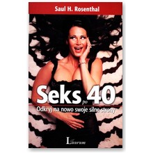 Seks po 40. Odkryj na nowo swoje silne strony - Saul H. Rosenthal