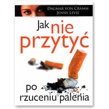 Jak nie przyty� po rzuceniu palenia  - David Levien, Dagmar von Gramm, Jenny Levie