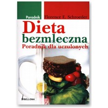 Dieta bezmleczna. Poradnik dla uczulonych  - Florence E. Schroeder