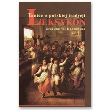 Taniec w polskiej tradycji. Leksykon - Gra�yna W. D�browska