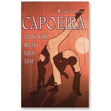 Capoeira. Sztuka walki, muzyka, taniec, �ycie - Nestor Capoeira