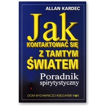 Jak kontaktowa� si� z tamtym �wiatem  - Allan Kardec