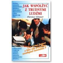 Jak wsp�y� z trudnymi lud�mi  - Florence Littauer