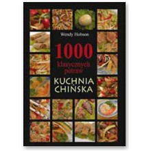 1000 klasycznych potraw. Kuchnia chi�ska - red. Wendy Hobson