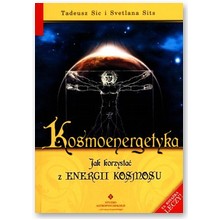 Kosmoenergetyka - jak korzysta� z energii kosmosu - Tadeusz Sic, Svetlana Sits 