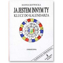 Ja jestem innym ty - klucz do kalendarza - Hanna Kotwicka