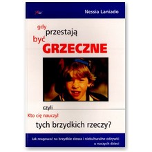 Gdy przestaj� by� grzeczne, czyli kto Ci� nauczy� tych brzydkich rzeczy? - Nessia Laniado