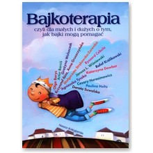 Bajkoterapia, czyli dla ma�ych i du�ych o tym, jak bajki mog� pomaga� - Agnieszka Tyszka, Gra�yna Wolszczak, Janusz L. Wi�niewski, Artur Barci�, Olga Borys, Cezary Harasimowicz