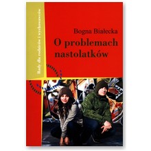 O problemach nastolatk�w - Bogna Bia�ecka