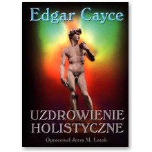 Uzdrowienie holistyczne  - Edgar Cayce