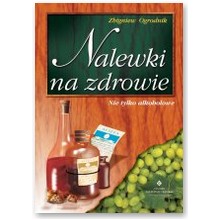 Nalewki na zdrowie - Zbigniew Ogrodnik 
