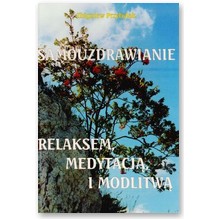 Samouzdrawianie relaksem, medytacj� i modlitw� - Zbigniew Przybylak