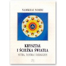 Kryszta� i �cie�ka �wiat�a. Sutra, tantra i dzogczen  - Namkhai Norbu