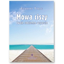Mowa ciszy.  Twoje codzienne wsparcie - Eckhart Tolle 