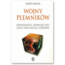 Wojny plemnik�w. Niewierno��, konflikt p�ci oraz inne batalie ��kowe - Robin Baker