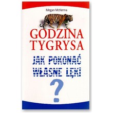 Godzina Tygrysa. Jak pokona� w�asne l�ki  - Megan McKenna
