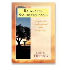 Radykalne samowybaczanie. Jak pokocha� i zaakceptowa� siebie i swoje �ycie - Colin C. Tipping