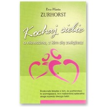 Kochaj siebie a niewa�ne, z kim si� zwi��esz - Eva-Maria Zurhorst