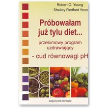 Pr�bowa�am ju� tylu diet... Prze�omowy program uzdrawiaj�cy - cud r�wnowagi PH - Robert O. Young, Shelley Redford Young