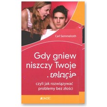 Gdy gniew niszczy Twoje relacje  - Carl Semmelroth