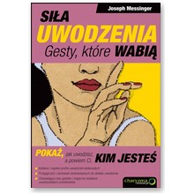 Si�a uwodzenia - gesty kt�re wabi� - Joseph Messinger 